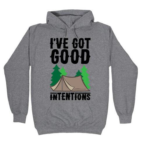 I've Got Good Intentions  Hooded Sweatshirt