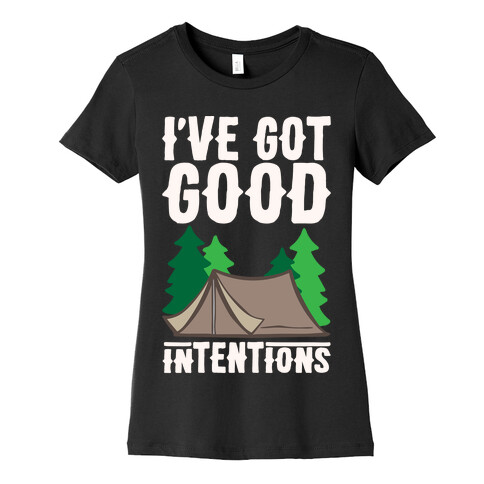 I've Got Good Intentions White Print Womens T-Shirt