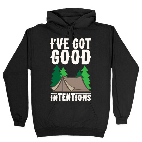 I've Got Good Intentions White Print Hooded Sweatshirt