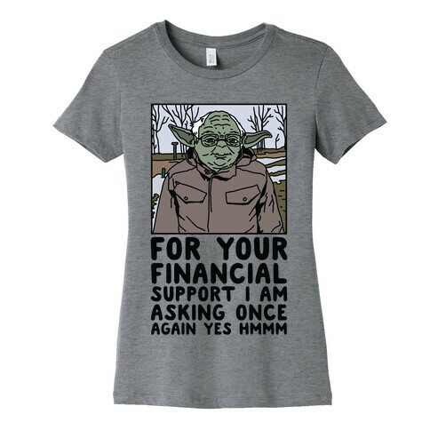 For Your Financial Support I am Asking Once Again Yes Hmmm Yoda Bernie Parody Womens T-Shirt