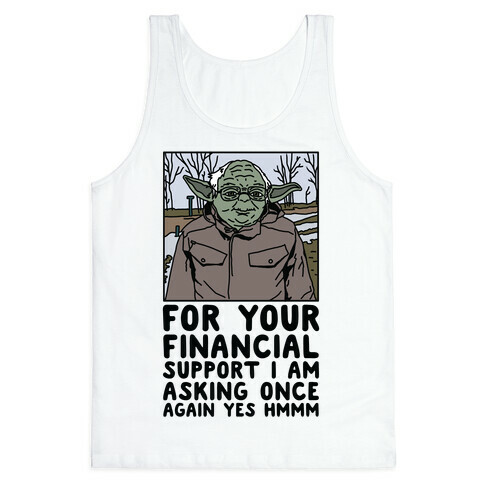 For Your Financial Support I am Asking Once Again Yes Hmmm Yoda Bernie Parody Tank Top