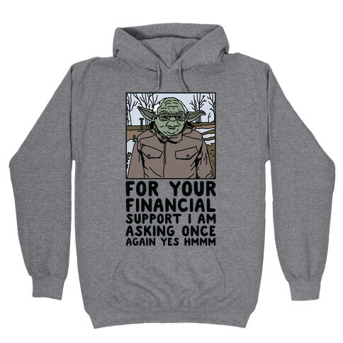 For Your Financial Support I am Asking Once Again Yes Hmmm Yoda Bernie Parody Hooded Sweatshirt
