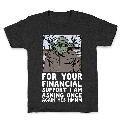 For Your Financial Support I am Asking Once Again Yes Hmmm Yoda Bernie Parody Kids T-Shirt