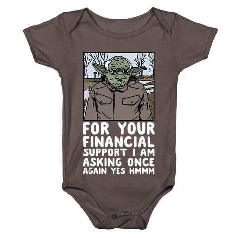 For Your Financial Support I am Asking Once Again Yes Hmmm Yoda Bernie Parody Baby One-Piece