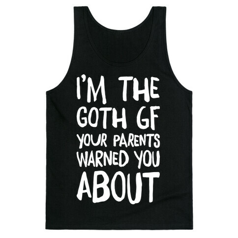 I'm The Goth GF Your Parents Warned You About White Print Tank Top