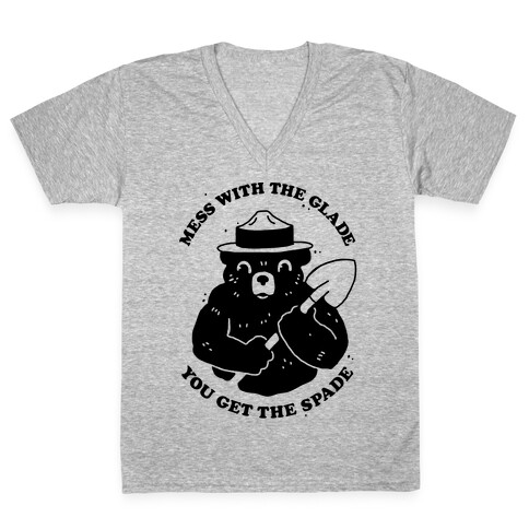 Mess With the Glade, You Get the Spade  V-Neck Tee Shirt