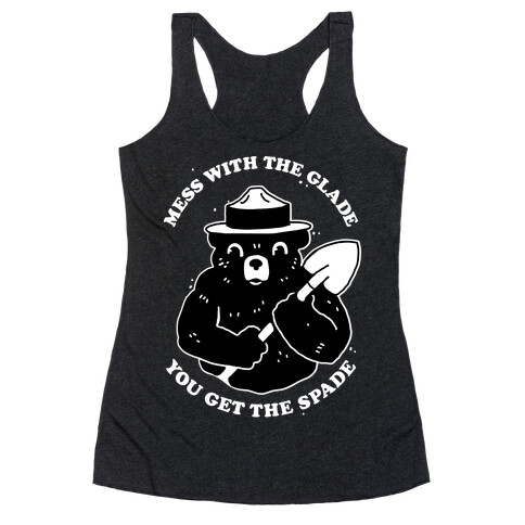 Mess With the Glade, You Get the Spade  Racerback Tank Top