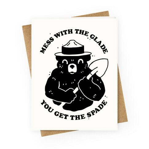 Mess With the Glade, You Get the Spade  Greeting Card