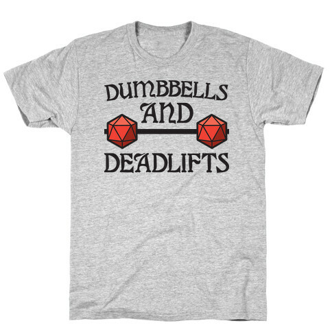 Dumbbells and Deadlifts (DnD Parody) T-Shirt