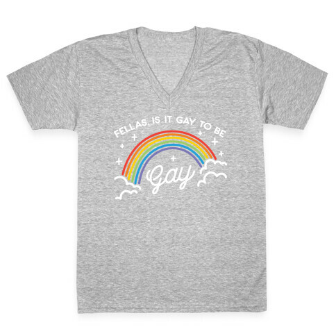 Fellas, Is It Gay To Be Gay V-Neck Tee Shirt