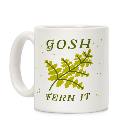 Gosh Fern it Coffee Mug