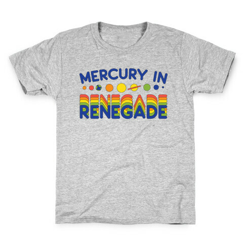 Mercury In Renegade Renegade Renegade Kids T-Shirt