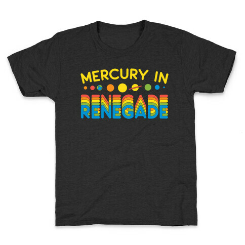 Mercury In Renegade Renegade Renegade Kids T-Shirt