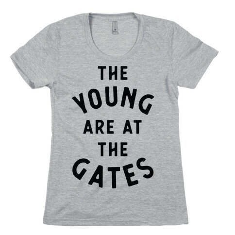 The Young Are At the Gates Womens T-Shirt