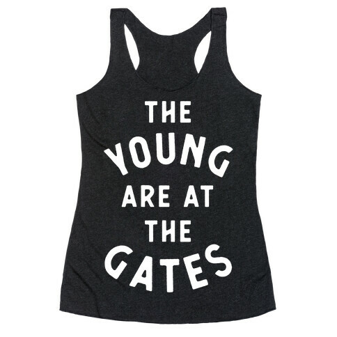 The Young Are At the Gates Racerback Tank Top