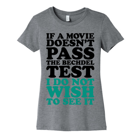 If A Movie Doesn't Pass The Bechdel Test I Do Not Wish To See It Womens T-Shirt