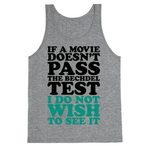 If A Movie Doesn't Pass The Bechdel Test I Do Not Wish To See It Tank Top