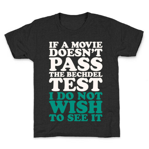 If A Movie Doesn't Pass The Bechdel Test I Do Not Wish To See It White Print Kids T-Shirt
