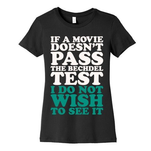If A Movie Doesn't Pass The Bechdel Test I Do Not Wish To See It White Print Womens T-Shirt