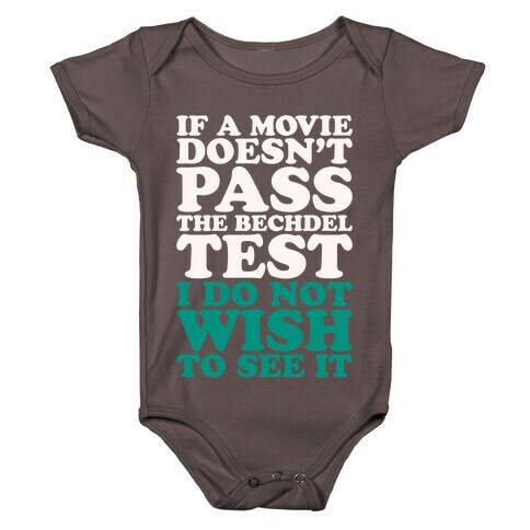If A Movie Doesn't Pass The Bechdel Test I Do Not Wish To See It White Print Baby One-Piece