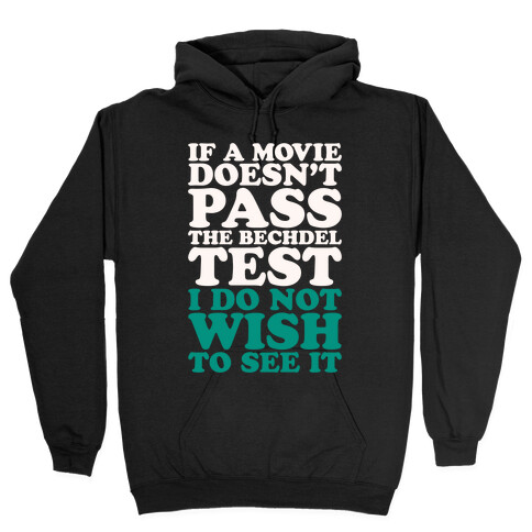 If A Movie Doesn't Pass The Bechdel Test I Do Not Wish To See It White Print Hooded Sweatshirt