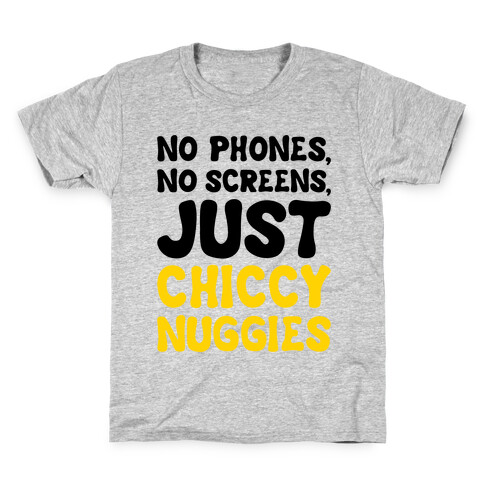 No Phones No Screens Just Chiccy Nuggies  Kids T-Shirt