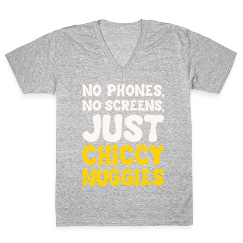 No Phones No Screens Just Chiccy Nuggies White Print V-Neck Tee Shirt