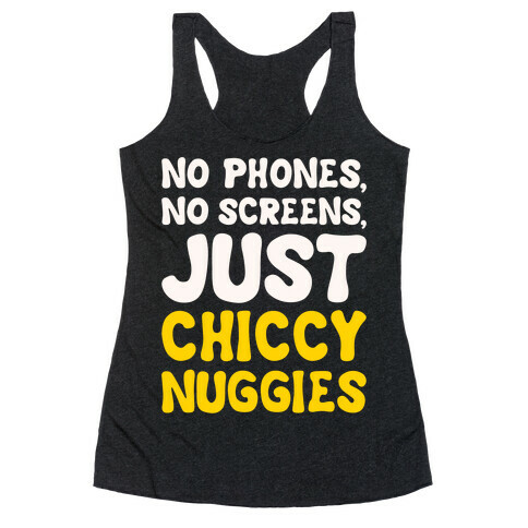 No Phones No Screens Just Chiccy Nuggies White Print Racerback Tank Top