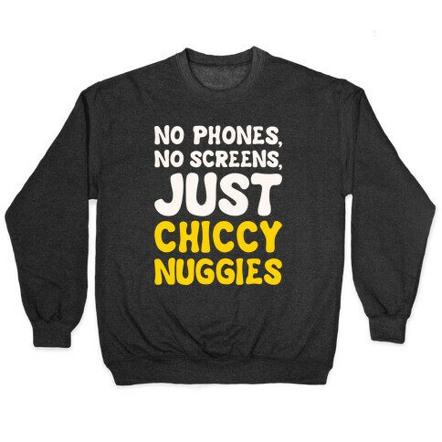 No Phones No Screens Just Chiccy Nuggies White Print Pullover