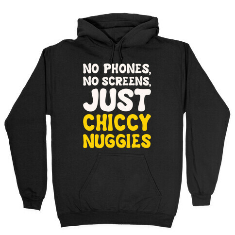 No Phones No Screens Just Chiccy Nuggies White Print Hooded Sweatshirt
