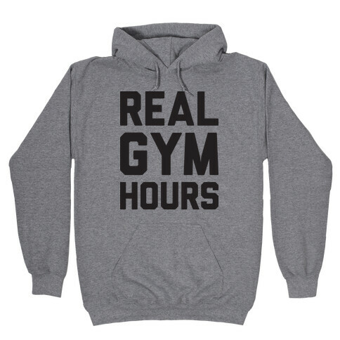 Real Gym Hours Hooded Sweatshirt