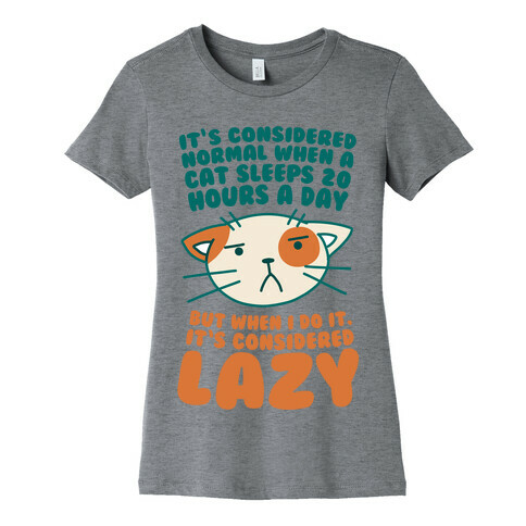 It's Considered Normal When A Cat Sleeps 20 Hours, But... Womens T-Shirt