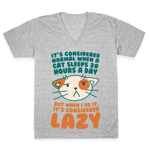 It's Considered Normal When A Cat Sleeps 20 Hours, But... V-Neck Tee Shirt