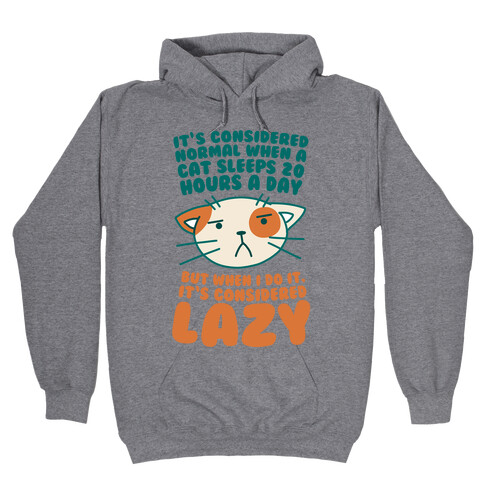 It's Considered Normal When A Cat Sleeps 20 Hours, But... Hooded Sweatshirt