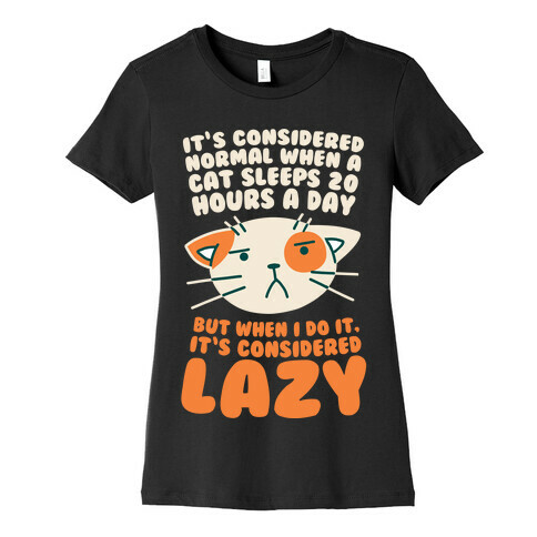It's Considered Normal When A Cat Sleeps 20 Hours, But... Womens T-Shirt