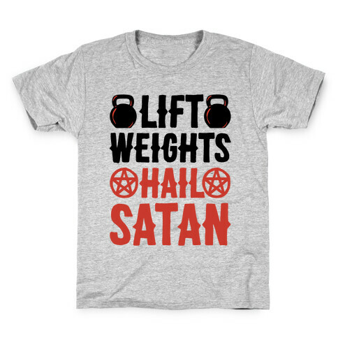 Lift Weights Hail Satan Kids T-Shirt