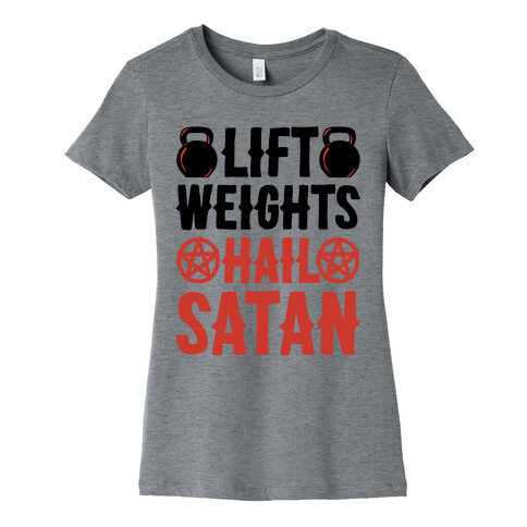 Lift Weights Hail Satan Womens T-Shirt