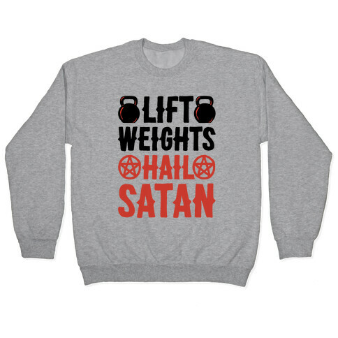 Lift Weights Hail Satan Pullover
