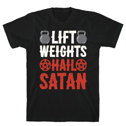 Lift Weights Hail Satan White Print T-Shirt
