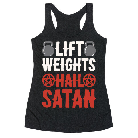 Lift Weights Hail Satan White Print Racerback Tank Top