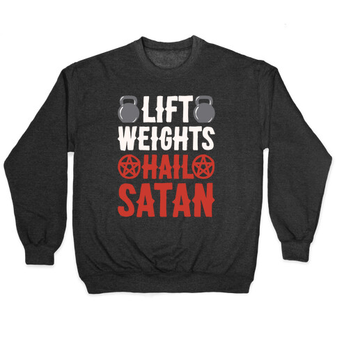 Lift Weights Hail Satan White Print Pullover