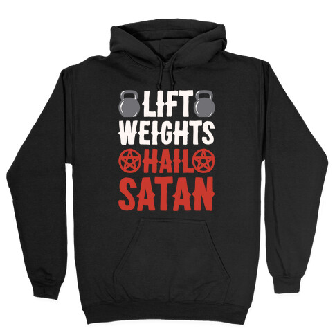 Lift Weights Hail Satan White Print Hooded Sweatshirt