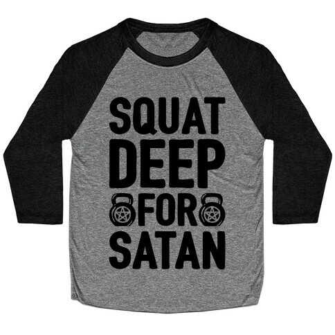 Squat Deep For Satan Baseball Tee