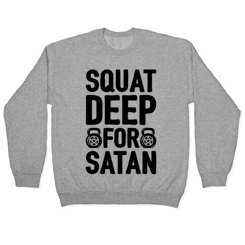 Squat Deep For Satan Pullover