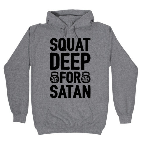 Squat Deep For Satan Hooded Sweatshirt