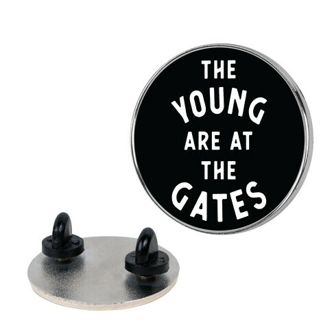 The Young Are At the Gates Pin