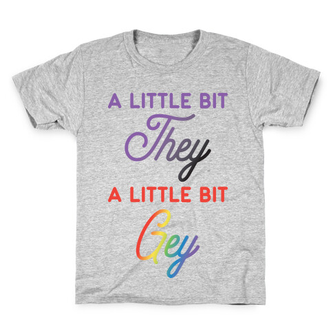 A Little Bit They, A Little Bit Gey Kids T-Shirt
