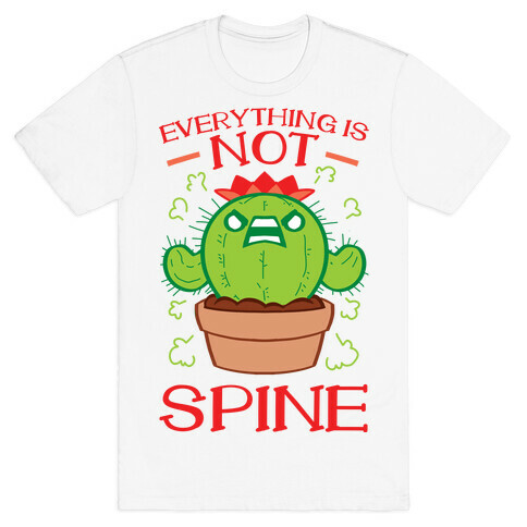 Everything Is NOT spine!  T-Shirt