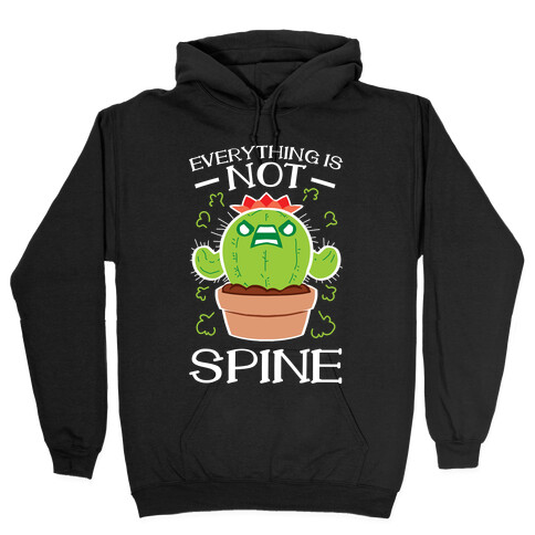 Everything Is NOT spine!  Hooded Sweatshirt