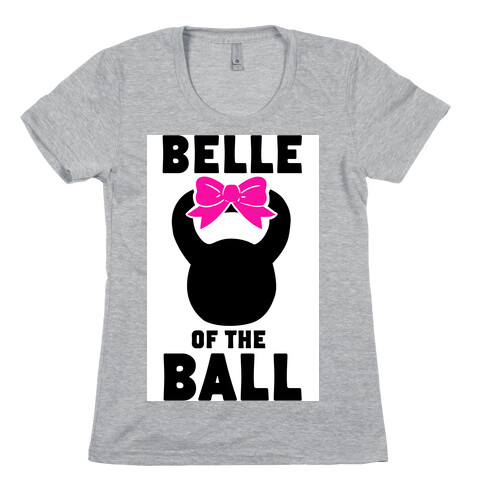 Belle of the Ball Womens T-Shirt